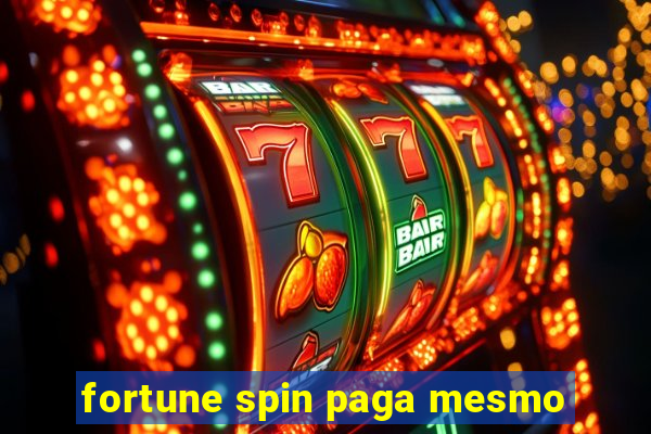 fortune spin paga mesmo